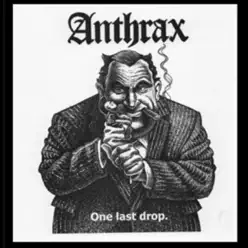 ONE Last Drop - Anthrax