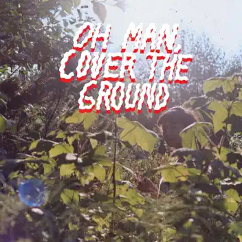 Oh Man, Cover the Ground album cover