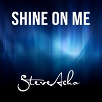 Shine on Me - Single - Steve Acho