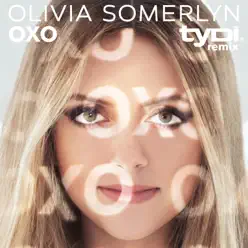 O X O (tyDi Remix) - Single - Olivia Somerlyn O X O (tyDi Remix) - Single - Olivia Somerlyn