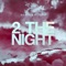 2 the Night (Rich & Stealth Mix) - Beats & Honey lyrics