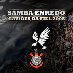 Gaviões da Fiel 2005 - Samba-enredo Gaviões da Fiel 2005 - Samba-enredo