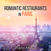 Romantic Restaurants in Paris – Piano Bar Smooth Jazz Music for Bars & Pubs & Clubs - French Piano Jazz Music Oasis & Paris Piano Music Ensemble