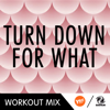 Turn Down for What (WMTV Workout Remix) - D'Mixmasters