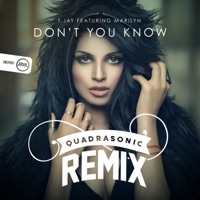 Don't You Know (Quadrasonic Remix) [feat. Marilyn] - Single - T-Jay