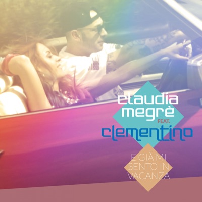 E già mi sento in vacanza (feat. Clementino) - Single