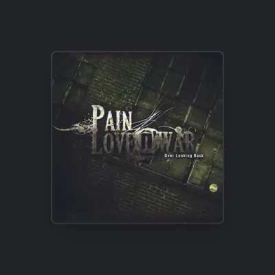Listen to Pain Love n' War, watch music videos, read bio, see tour dates & more!