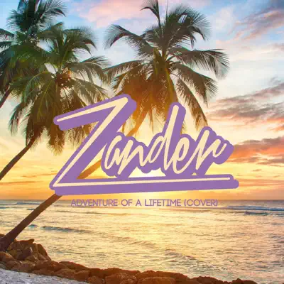 Adventure of a Lifetime - Single - Zander