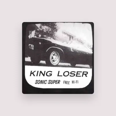 Listen to King Loser, watch music videos, read bio, see tour dates & more!