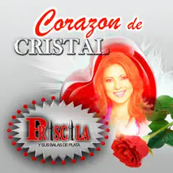 Corazón De Cristal - Priscila y Sus Balas de Plata