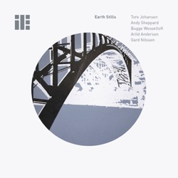 Tore Johansen - Still Earth (feat. Andy Sheppard, Jens Christian Bugge Wesseltoft, Arild Andersen & Gard Nilssen)