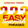 Spanish: 333 Easy Spanish Phrases: Spanish Language Learning Secrets Book 2 (Unabridged) - Christina Torres