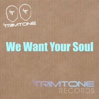 We Want Your Soul - Single - Trimtone