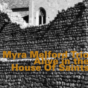 Alive in the House of Saints (Live) [feat. Myra Melford, Lindsey Horner & Reggie Nicholson]