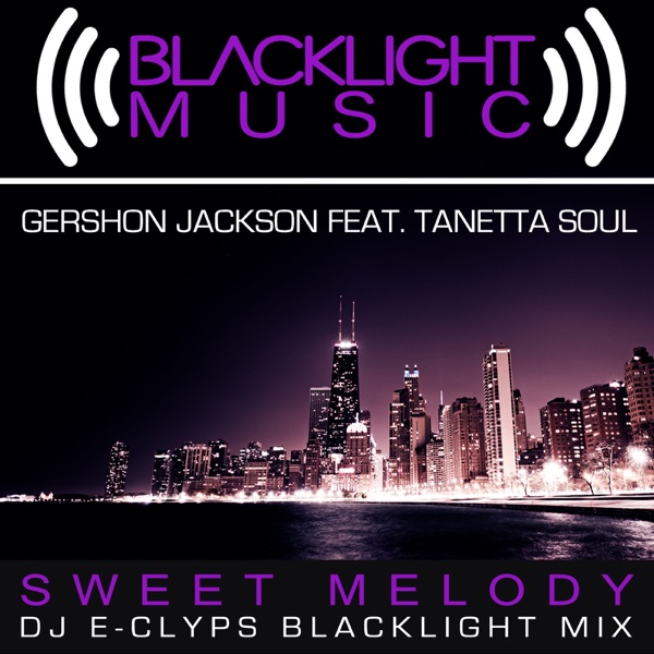 Sweet Melody (DJ E-Clyps Blacklight Mix) [feat. Tanetta Soul] - Single