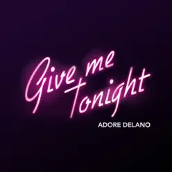 Give Me Tonight - Single - Adore Delano