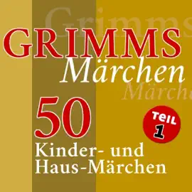 50 Kinder- und Haus-Märchen: Grimms Märchen 1