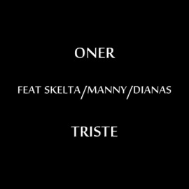 Triste (feat. Skelta, Manny & Dianas) ONER