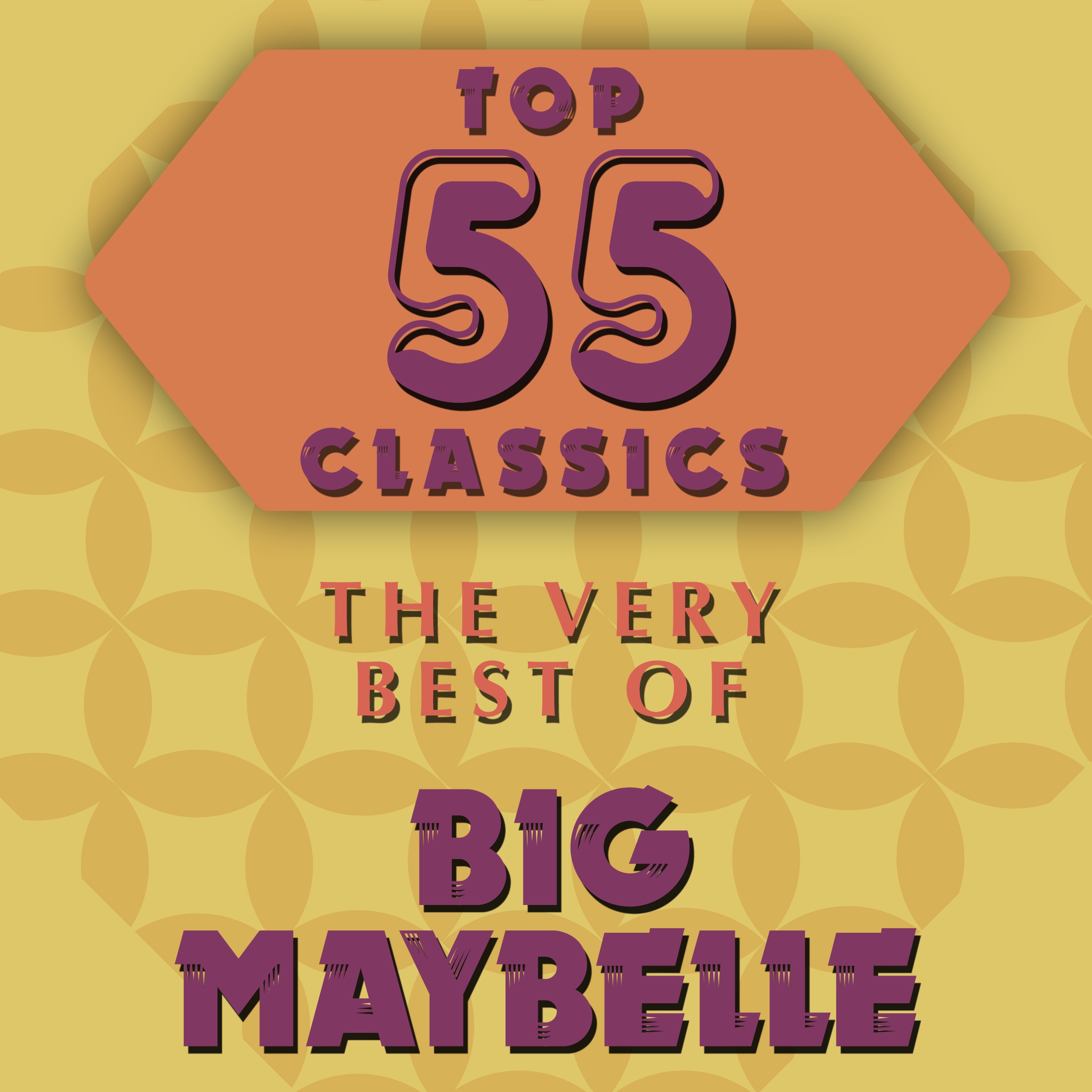 Top 55 Classics - The Very Best of Big Maybelle