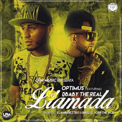 Tu Llamada (feat. Dbaby the Real) - Single - Optimus