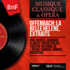 Offenbach: La belle Hélène, extraits (Stereo Version) - Jane Rhodes, Bernard Plantey, Orchestre du Theatre National de l'opera-comique & Manuel Rosenthal