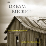 The Dream Bucket (Unabridged) - Mary Lou Cheatham