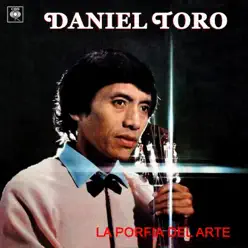 La Porfía del Arte - Daniel Toro La Porfía del Arte - Daniel Toro