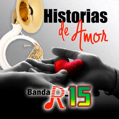 Historia De Amor - Banda R-15