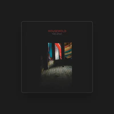 Listen to Household, watch music videos, read bio, see tour dates & more!