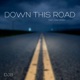 Down This Road feat Josh Moses Single