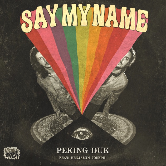 Say My Name (feat. Benjamin Joseph) - Single by Peking Duk