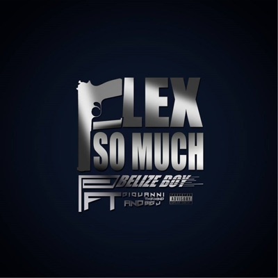 Flex So Much (feat. Big J & Giovanni Tha King) - Single