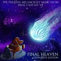 Final Heaven: Melancholy Music From Final Fantasy VII (Definitive Edition) - TPR