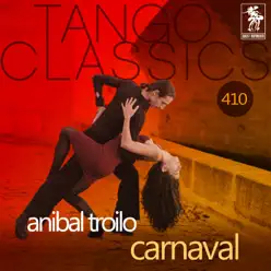 Carnaval (Historical Recordings) [with Edmundo Rivero] - Aníbal Troilo