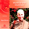 Mystik ist kein Mysterium: Einzelvortrag - Ayya Khema