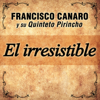 El Irresistible - Francisco Canaro y su Quinteto Pirincho