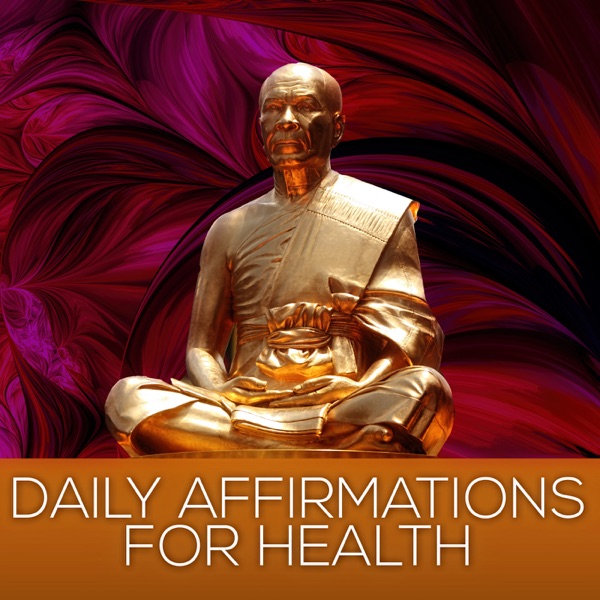 Daily Affirmations for Health – The Most Relaxing Music for Well Being, Mindfulness Meditation, Chakra Balancing, Soothing & Calming Sounds