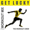 Get Lucky (Extended Workout Mix) - The Workout Crew