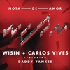 Nota de Amor (feat. Daddy Yankee) - Wisin & Carlos Vives