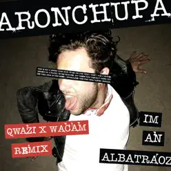I'm an Albatraoz (Qwazi & Wacam Remix) - Single - AronChupa
