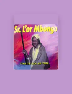 聆聽 Sr. L'or Mbongo、觀看音樂影片、閱讀小傳、查看巡演日期等！
