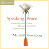 Speaking Peace: Connecting with Others Through Nonviolent Communication - Marshall B. Rosenberg