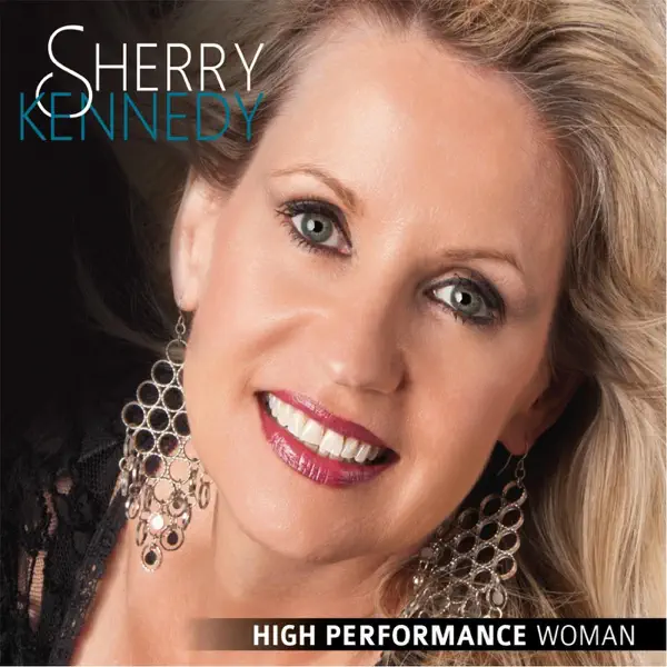High Performance Woman — Sherry Kennedy