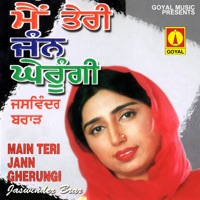Main Teri Jann Gherungi - Jaswinder Brar