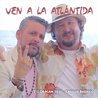 Ven a la Atlántida (feat. Enrique Barrios) - Single - Tío Dragan