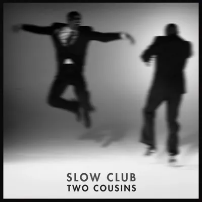 Two Cousins - Single - Slow Club