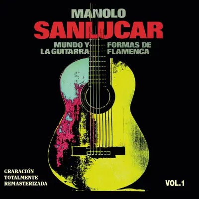 Mundo y Formas de la Guitarra Flamenca, Vol. 1 - Manolo Sanlúcar