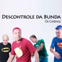 Descontrole da Bunda - Single - Os Cretinos