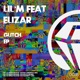 Glitch EP feat Elizar