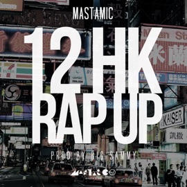 12 HK Rap Up (Full Version) MastaMic